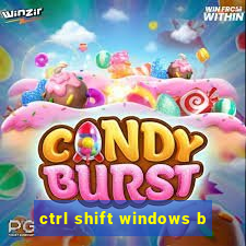 ctrl shift windows b